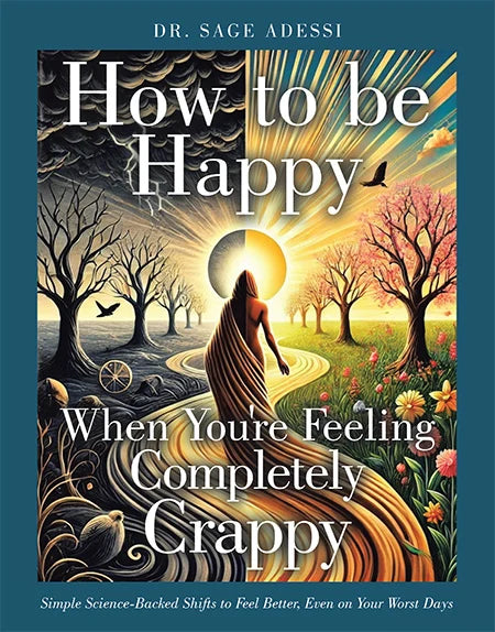 How to Be Happy When You’re Feeling Completely Crappy