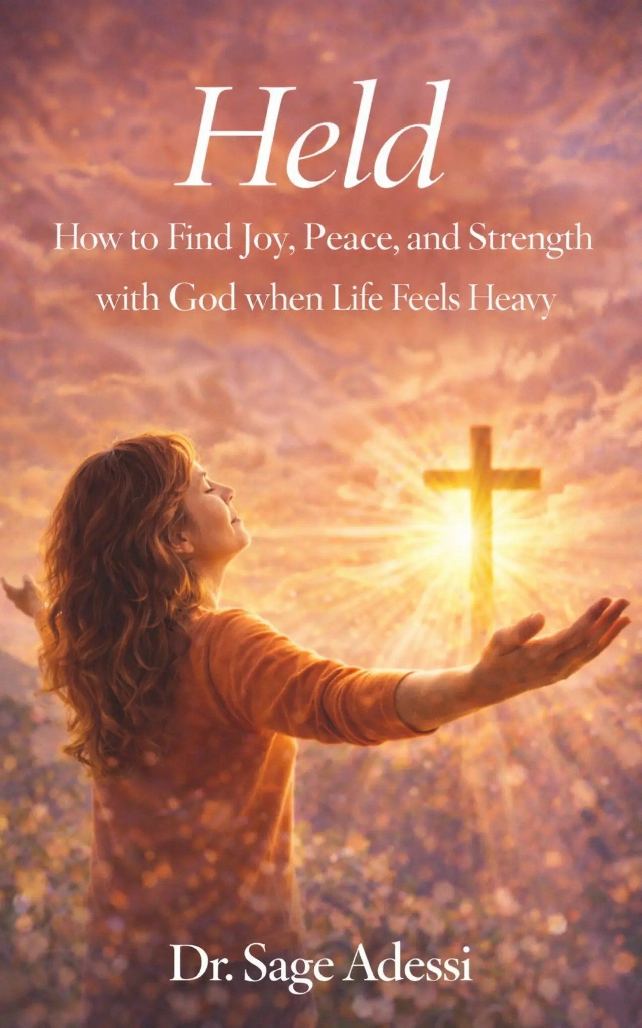 HELD: How to Find Joy, Peace, and Strength with God when Life Feels Heavy